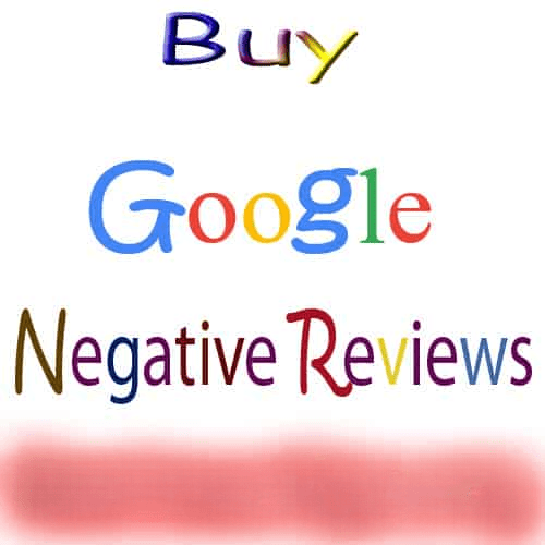 Buy Negative Google Reviews